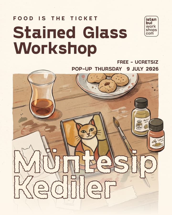 FOOD IS THE TICKET: POP UP WORKSHOP- STAINED GLASS  “THE CATS OF ISTANBUL”
